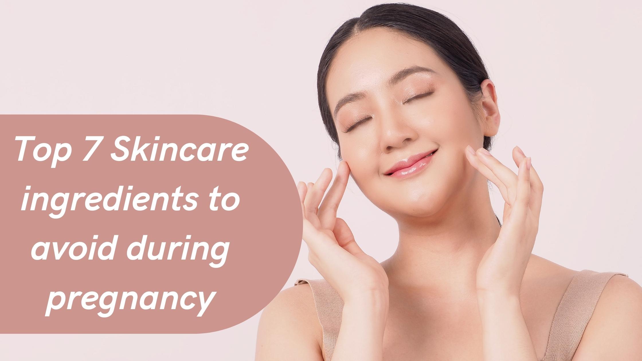 Top 7 Skincare Ingredients To Avoid During Pregnancy Pregamate